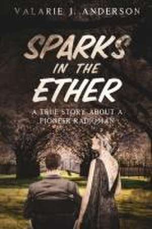 Sparks in the Ether de Valarie J Anderson
