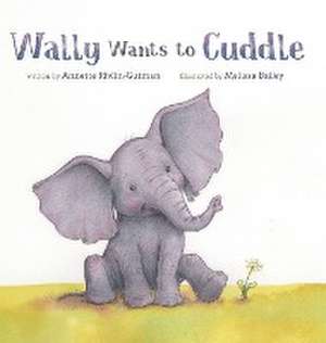 Wally Wants to Cuddle de Annette Rivlin-Gutman