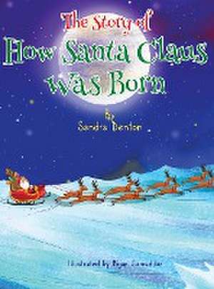 A Story of How Santa Claus Was Born de Sandra Denton