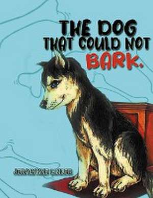 The Dog That Couldn't Bark de Jeralynne Linder