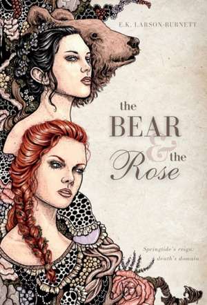 The Bear & the Rose de E K Larson-Burnett