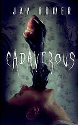 Cadaverous de Jay Bower