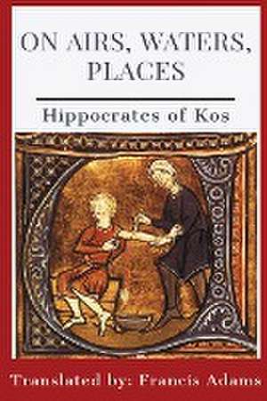 On Airs, Waters, Places de Hippocrates of Kos