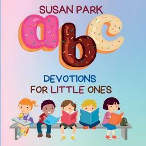 A-Z Devotions For Little Ones de Susan Park