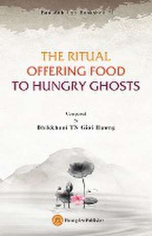 THE RITUAL OFFERING FOOD TO HUNGRY GHOSTS de Gi¿i H¿¿ng Bhikkhun¿