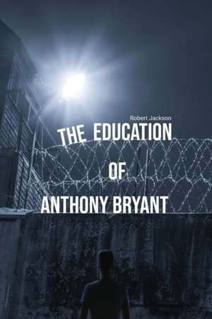 The Education of Anthony Bryant de Robert Jackson