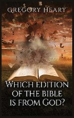 Which edition of the bible is from God? de Gregory Heary