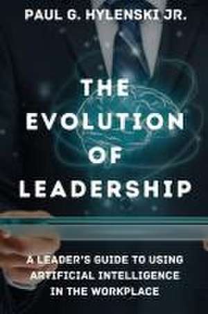 The Evolution of Leadership de Paul G Hylenski