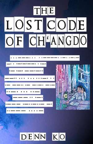 The Lost Code of Ch'angdo de Denn Ko