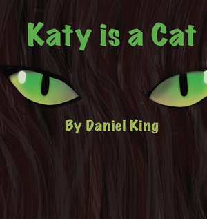 Katy Is A Cat de Daniel King