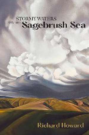 Stormy Waters on the Sagebrush Sea - Second Edition de Richard Howard