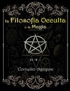 La Filosofia Occulta o la Magia de Cornelio Agrippa