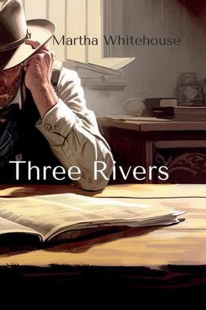Three Rivers de Martha Whitehouse