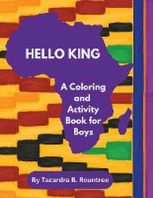 Hello King A Coloring and Activity Book for Boys de Tacardra B. Rountree