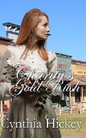 Charity's Gold Rush de Cynthia Hickey