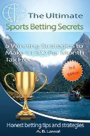 The Ultimate Sports Betting Secrets de A. B. Lawal