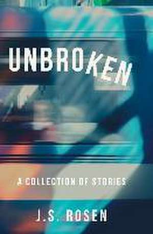 Unbroken de J S Rosen