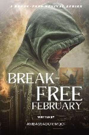 Break-free - Daily Revival Prayers - February - Towards God' Purpose de Ambassador Monday O Ogbe