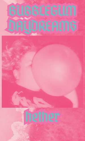 Bubblegum Daydreams de K W Hether-Patterson