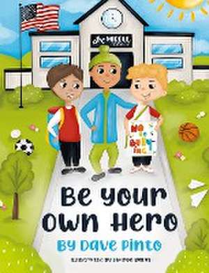 Be Your Own Hero de Dave Pinto