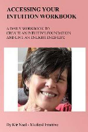 Accessing Your Intuition Workbook de Kir Noel