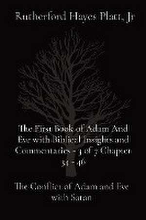 The First Book of Adam And Eve with Biblical Insights and Commentaries - 3 of 7 Chapter 34 - 46 de Jr Rutherford Hayes Platt