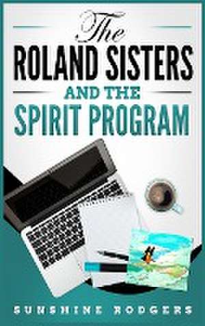 The Roland Sisters and The Spirit Program de Sunshine Rodgers