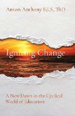 Igniting Change de Anton Anthony