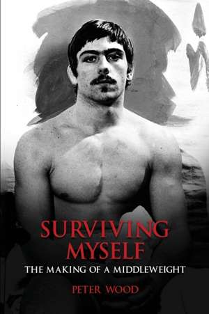 Surviving Myself de Peter Wood