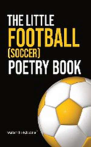 The Little Football (Soccer) Poetry Book de Walter the Educator