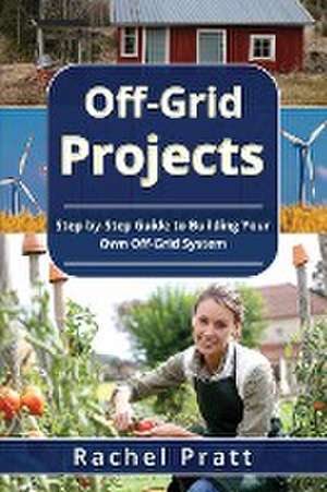 Off-Grid Projects de Rachel Pratt
