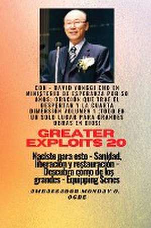 Grandes hazañas - 20 Con - David Yonggi Cho en Ministrando esperanza por 50 años; Oración.. de David Yonggi Cho