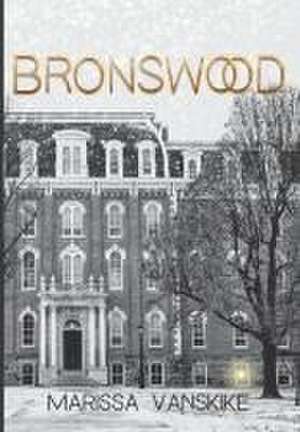 Bronswood (How It Had To Be, #2) de Marissa Vanskike