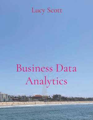 Business Data Analytics de Lucy Scott