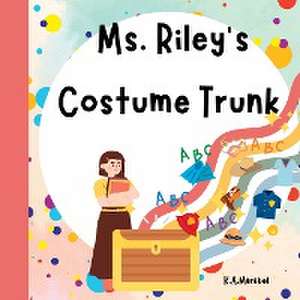 Ms. Riley's Costume Trunk de K. A. Marabel