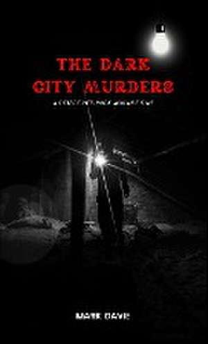 The Dark City Murders de Mark Davie