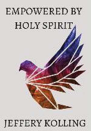 Empowered by Holy Spirit de Jeffery Kolling