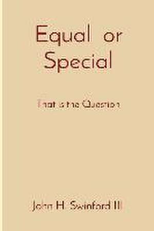 Equal or Special: That is the Question de John H. Swinford