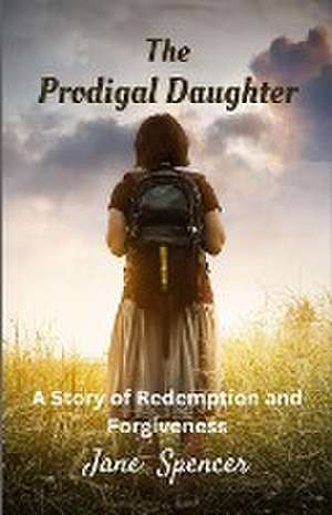 The Prodigal Daughter de Jane Spencer