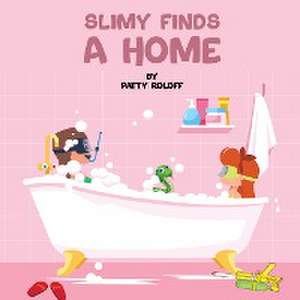 Slimy Finds a Home de Patty Roloff