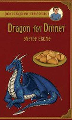Dragon for Dinner de Sheree Elaine