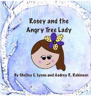 Rosey and the Angry Tree Lady de Shelley E. Lyons