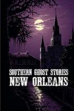 Southern Ghost Stories: New Orleans de Allen Sircy