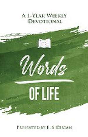 Words of Life - A 1 Year Weekly Devotional de R. S. Dugan