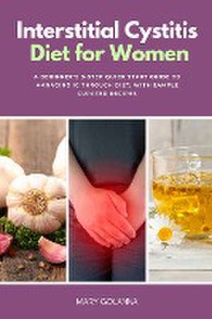 Interstitial Cystitis Diet for Women de Mary Golanna