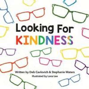 Looking For KINDNESS de Deb Cavlovich