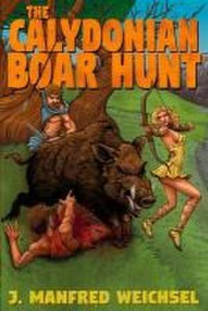 The Calydonian Boar Hunt de J. Manfred Weichsel