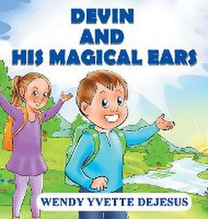 Devin and His Magical Ears de Wendy Yvette DeJesus