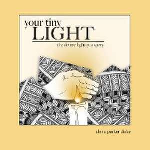 Your Tiny Light de Dena Parker Duke