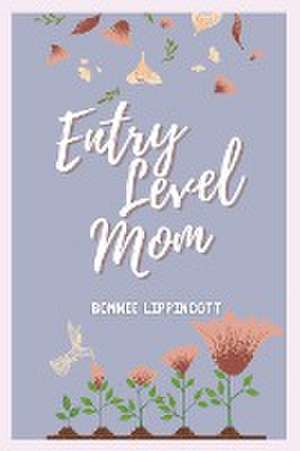 Entry Level Mom de Bonnie Lippincott